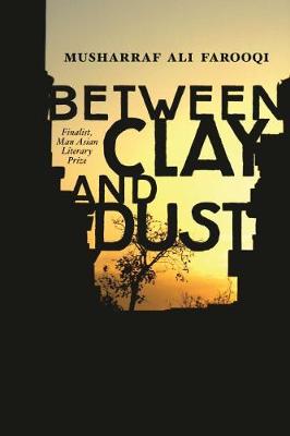 Between Clay and Dust - Farooqi, Musharraf Ali