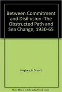 Between Commitment and Disillusion: The Obstructed Path and the Sea Change, 1930-1965