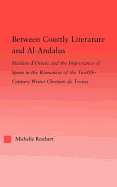 Between Courtly Literature and Al-Andaluz: Oriental Symbolism and Influences in the Romances of Chretien De Troyes