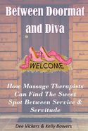 Between Doormat & Diva: How Massage Therapists Can Find The Sweet Spot Between Service & Servitude