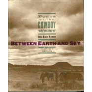 Between Earth and Sky: Poets of the Cowboy West
