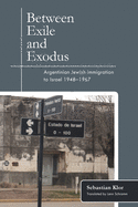 Between Exile and Exodus: Argentinian Jewish Immigration to Israel, 1948-1967