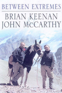 Between Extremes: A Journey Beyond Imagination - Keenan, Brian, and McCarthy, John, Dr.