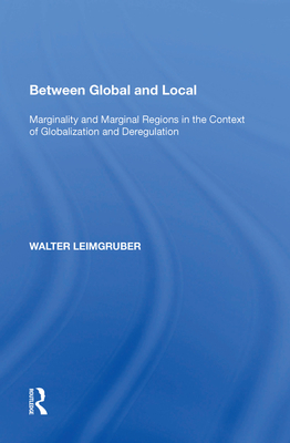 Between Global and Local: Marginality and Marginal Regions in the Context of Globalization and Deregulation - Leimgruber, Walter