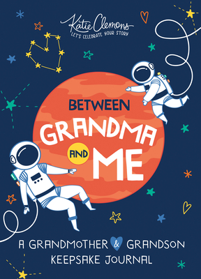 Between Grandma and Me: A Grandmother and Grandson Keepsake Journal - Clemons, Katie