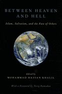 Between Heaven and Hell: Islam, Salvation, and the Fate of Others