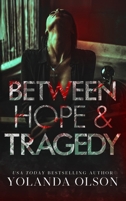 Between Hope & Tragedy - Olson, Yolanda