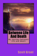 Between Life and Death: My Journey Between Life and Death