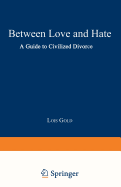 Between Love and Hate: A Guide to Civilized Divorce