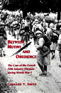 Between Mutiny and Obedience: The Case of the French Fifth Infantry Division During World War I