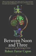 Between Noon and Three: Romance, Law, and the Outrage of Grace