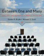 Between One and Many: The Art and Science of Public Speaking - Brydon, Steven Robert, and Scott, Michael D