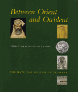 Between Orient and Occident: Studies in Honour of P.J. Riis
