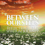 Between Our Steps: Reflections on a Spiritual Journey