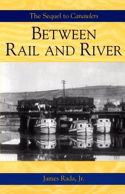 Between Rail and River - Rada, James, Jr.