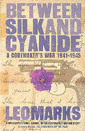 Between Silk and Cyanide: A Codemaker's War 1941--1945