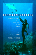 Between Species: Celebrating the Dolphin-Human Bond - Frohoff, Toni (Editor), and Peterson, Brenda (Editor)