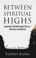 Between Spiritual Highs: Experience Breakthroughs Between Retreats and Revivals