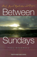 Between Sundays: Daily Gospel Reflections and Prayers - Boudreau, Paul, Reverend, and Boundreau, Paul, Reverend