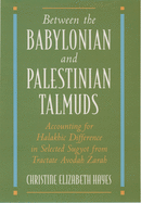 Between the Babylonian and Palestinian Talmuds: Accounting for Halakhic Difference in Selected Sugyot from Tractate Avodah Zarah