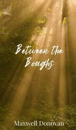 Between the Boughs