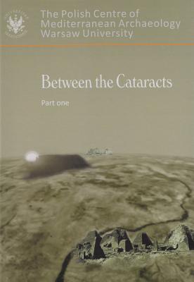 Between the Cataracts 1: Proceedings of the 11th International Conference for Nubian Studies, Warsaw University 27 August - 2 September 2006 - Godlewski, W (Editor), and Lajtar, A (Editor)