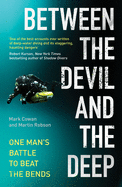 Between the Devil and the Deep: One Man's Battle to Beat the Bends