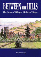 Between the Hills: The Story of Lilley, a Chiltern Village