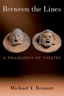 Between the Lines: A Philosophy of Theatre