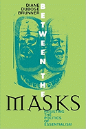 Between the Masks: Resisting the Politics of Essentialism