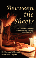 Between the Sheets: An Intimate Exchange on Writing, Editing, and Publishing