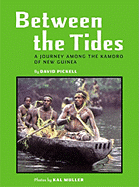 Between the Tides: A Facinating Journey Among the Kamoro of New Guinea