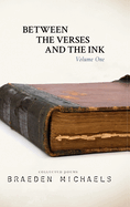 Between the Verses and the Ink: Volume One