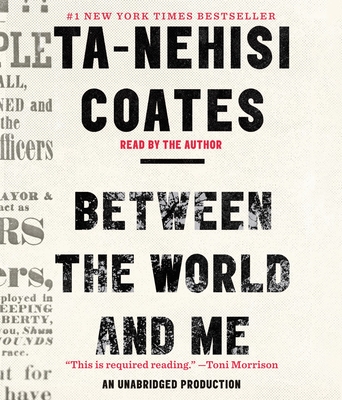 Between the World and Me - Coates, Ta-Nehisi (Read by)