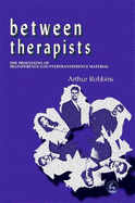 Between Therapists: The Processing of Transference/Countertransference Material