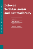 Between Totalitarianism and Postmodernity: A Thesis Eleven Reader