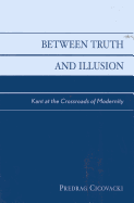 Between Truth and Illusion: Kant at the Crossroads of Modernity