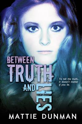 Between Truth and Lies - Dunman, Mattie