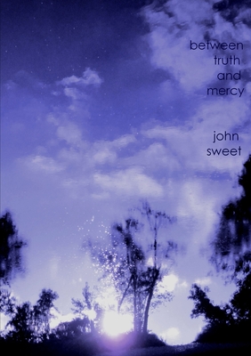 between truth and mercy - Sweet, John