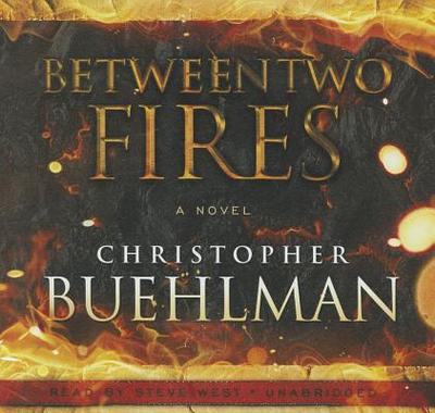 Between Two Fires - Buehlman, Christopher, and West, Steve (Read by)