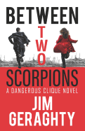 Between Two Scorpions: A Dangerous Clique Novel