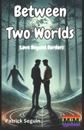 Between Two Worlds: Love Beyond Borders