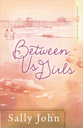 Between Us Girls: Volume 1