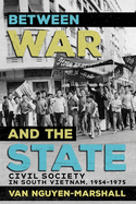 Between War and the State: Civil Society in South Vietnam, 1954-1975