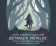 Between Worlds: Folktales of Britain & Ireland