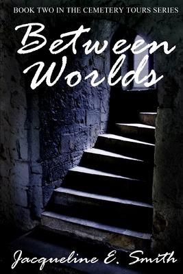 Between Worlds - Smith, Jacqueline E