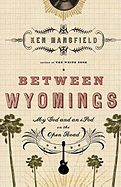 Between Wyomings: My God and an iPod on the Open Road