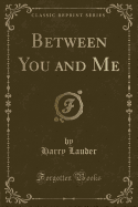 Between You and Me (Classic Reprint)