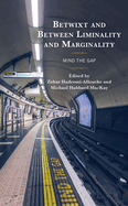 Betwixt and Between Liminality and Marginality: Mind the Gap