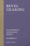 Bevel Gearing - Machinery's Reference Series - Number 37